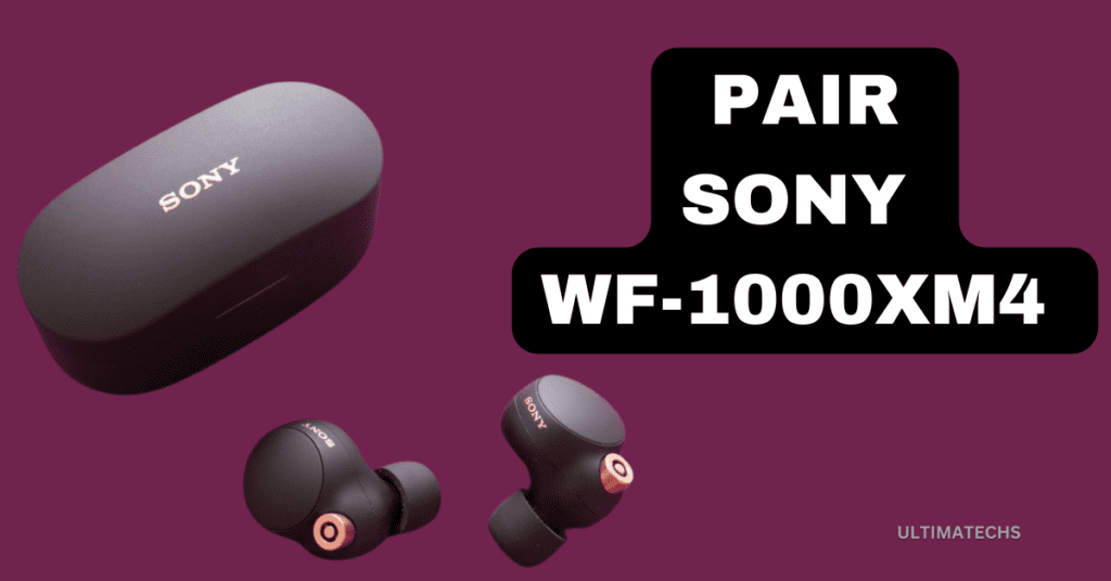HOW TO PAIR SONY WF-1000XM4